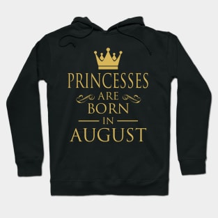 PRINCESS BIRTHDAY PRINCESSES ARE BORN IN AUGUST Hoodie